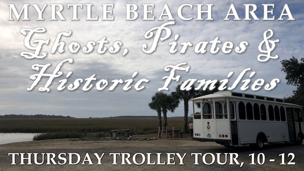 Ghosts, Pirates & Historic Families Trolley Tour - Myrtle Beach Area 